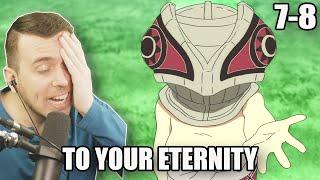 To Your Eternity Episode 7 and 8 Reaction | THIS ANIME IS BREAKING MY HEART!