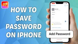 How to Save Passwords on iPhone - iOS 17