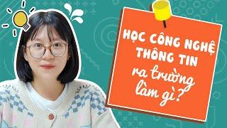 Học Công Nghệ Thông Tin Ra Trường Sẽ Làm Gì? | Cẩm Nang Tuyển Dụng