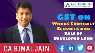 GST on Works Contract Services and Sale of Developed Land || CA Bimal Jain