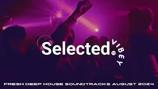 Vibey Deep House Mix | August Mix 2024 | Selected Mix | Deep House Mix | Feeling Fresh