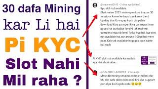 30 dafa mining kar Li phir bhi Pi KYC slot nahi mil raha Kya kare | pi network kyc slot problem