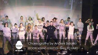 Stooki Sound x Hucci – Ball So Hard сhoreografhy by Andrey Sidorko - Open Art Studio