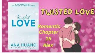 TWISTED LOVE - Chapter 16: ALEX ( Audio Book )