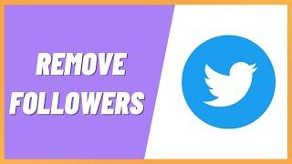 How To Remove Followers On Twitter