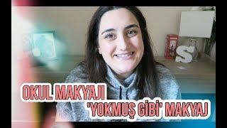 OKUL MAKYAJI | MAKYAJSIZ GÖRÜNEN MAKYAJ