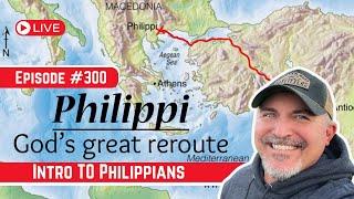 #300 Introduction to Philippians - Paul's letter to some amazing supporters!