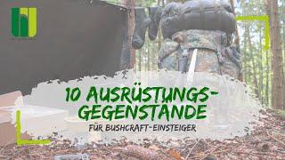 10 AUSRÜSTUNGSGEGENSTÄNDE - Für Bushcraft Einsteiger! Perfekt ausgestattet ins Outdoor Abenteuer!