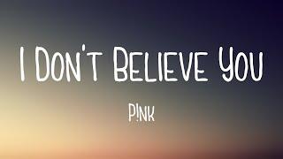 I Don't Believe You - P!nk (Lyric Version) 