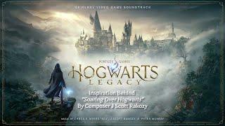 Hogwarts Legacy - Behind the Soundtrack - "Soaring Over Hogwarts" with Composer J Scott Rakozy