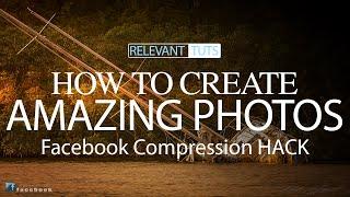 0003 - How BEAT the Facebook Compression game with your images.