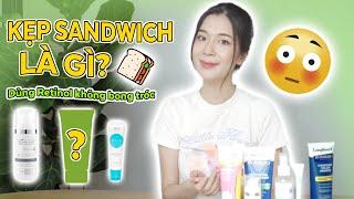 KẸP SANDWICH - PHƯƠNG PHÁP "RA DẺ" KHI DÙNG RETINOL