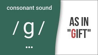 Consonant Sound / g / as in "gift" – American English Pronunciation