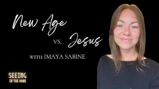 New Age vs Jesus with Imaya Sabine #56