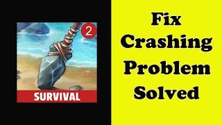 Fix Survival Island 2 App Keeps Crashing Problem Android & Ios - Survival Island 2 App Crash Error