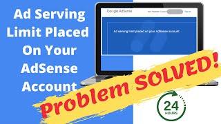 Ad Serving Limit Placed on Your AdSense Account - Follow These Tips! | Cleared After 24 hours
