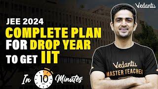 JEE 2024 | ️Roadmap & Strategy for Droppers | Arvind Kalia sir | Vedantu