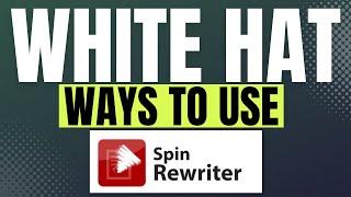 White Hat Ways to Use Spin Rewriter 13