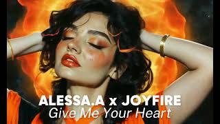 ALESSA.A x JOYFIRE - Give Me Your Heart