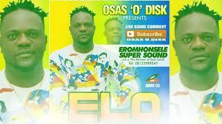 EROMHONSELE SUPER SOUND THE ADVISER OF ESAN LAND, LATEST ALBUM TITLED (ELO)