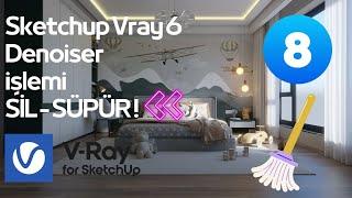 Sketchup Vray 6 - Denoiser işlemi SİL - SÜPÜR !