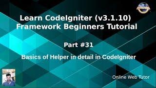 Learn CodeIgniter (v3.1.10) Framework Beginners Tutorial #31 - Basics of Helpers in Detail in CI