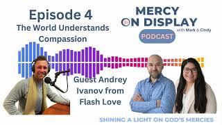 Ep. 4: The World Understands Compassion with Guest Andrey Ivanov