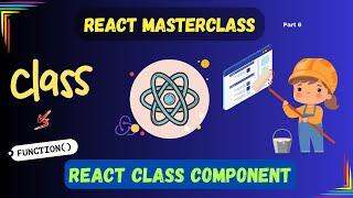 ReactJs: Unleash the Power of Class-Based Components | Constructor method | State and setState