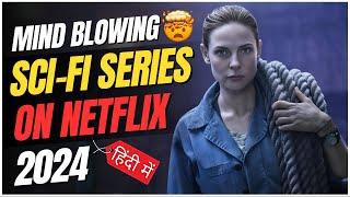 OMG: 7 Mind Blowing Sci-Fi Series On Netflix You Must Watch In 2024