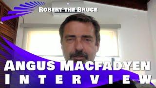 ROBERT THE BRUCE - ANGUS MACFADYEN INTERVIEW ( 2020)