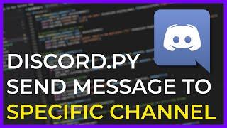 Send a Message to a Specific Channel Using Discord.py