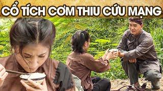 CỔ TÍCH CƠM THIU CỨU MẠNG | CỔ TÍCH VIỆT NAM | PHIM TRUYỆN CỔ TÍCH HAY NHẤT 2024 | GHIỀN CỔ TÍCH