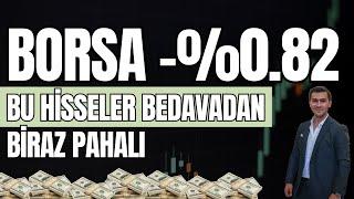 BU HİSSELER BEDAVADAN BİRAZ PAHALI BORSA -0,82 NEGATİF #bist100 #borsa