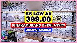 DITO KA MAKAKABILI NG PINAKAMURANG EYEGLASSES SA QUIAPO MANILA AS LOW AS 399 PESOS LANG!