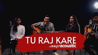 Tu Raj Kare - JAAGOACOUSTIC [ OFFICIAL MUSIC VIDEO 4K ]