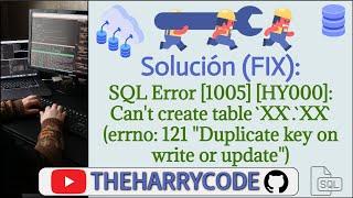 Solución (FIX): SQL Error [1005] [HY000]: Can't create table `XX`.`XX` (errno: 121 "Duplicate key...