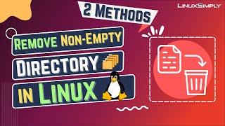 How to Remove a Non-Empty Directory in Linux [2 Methods] | LinuxSimply