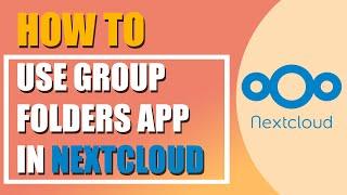 How to use Group Folders in Nextcloud