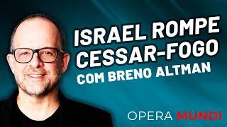 Israel rompe cessar-fogo com aval de Trump - Análise de Breno Altman