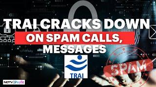 TRAI's Latest Crackdown On Spam Call And Messages