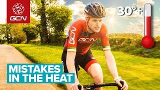 The Biggest Mistakes You Are Making Cycling In The Heat