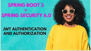 Springboot 3 & Spring security 6 - Using JWT Authentication & Authorization | Step-by-step tutorial
