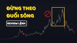 Theo Đuổi Kế Hoạch, Đừng Đuổi Theo Con Sóng (Review Lệnh, Crypto, Nhận Định Vàng)