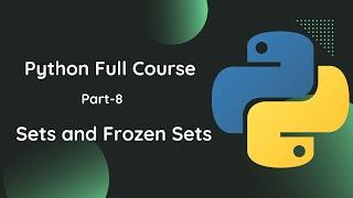 Python tutorial Part-8 Sets and Frozen Sets