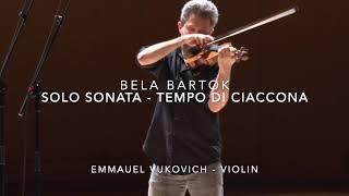 "Resilience" - Béla Bartók  - Solo Sonata - I. Tempo di Ciaccona, Emmanuel Vukovich - violin