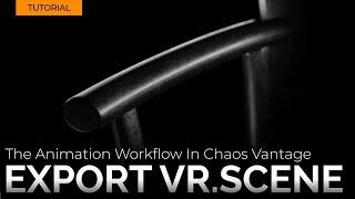 Chaos Vantage Tutorial 02 | Animation Workflow in Vantage: Exporting VR Scene | 4Pixos Academy