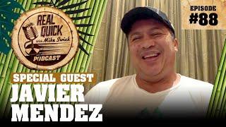 Javier Mendez EP 88 | Real Quick With Mike Swick Podcast