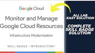 Monitor and Manage Google Cloud Resources Skill Badge || All Lab Easy Solution || Qwiklabs Arcade