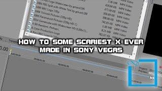 How to some 'SCARIEST X EVER' made in Sony Vegas