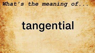 Tangential Meaning : Definition of Tangential